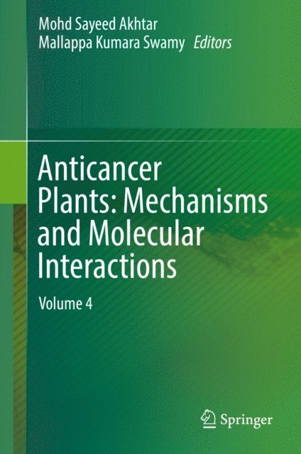Mallappa Kumara Swamy, Mohd Sayeed Akhtar - Anticancer Plants: Mechanisms and Molecular Interactions, E-bok