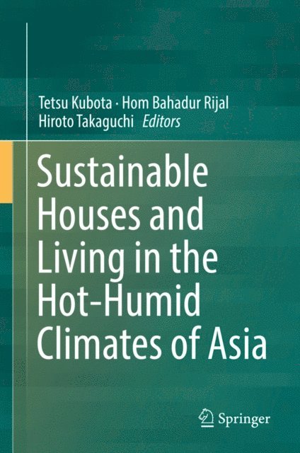 Hiroto Takaguchi, Hom Bahadur Rijal, Tetsu Kubota - Sustainable Houses and Living in the Hot-Humid Climates of Asia, E-bok