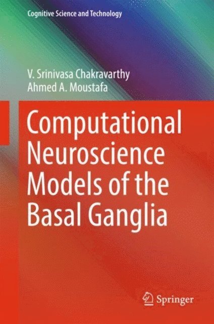 Ahmed A. Moustafa, V. Srinivasa Chakravarthy - Computational Neuroscience Models of the Basal Ganglia, E-bok