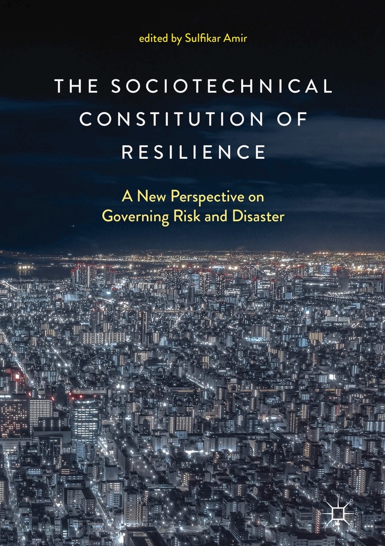 Sulfikar Amir - Sociotechnical Constitution of Resilience, Inbunden. Tillgänglighet: Lägg i varukorg