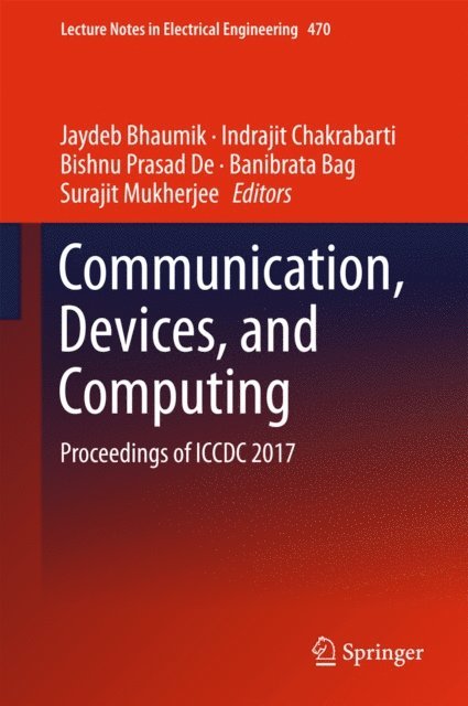 Surajit Mukherjee, Banibrata Bag, Bishnu Prasad De, Indrajit Chakrabarti, Jaydeb Bhaumik - Communication, Devices, and Computing, E-bok