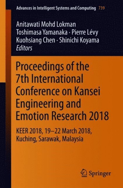 Shinichi Koyama, Kuohsiang Chen, Pierre Levy, Toshimasa Yamanaka, Anitawati Mohd Lokman - Proceedings of the 7th International Conference on Kansei Engineering and Emotion Research 2018, E-bok