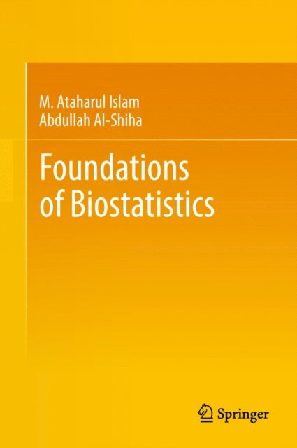 Abdullah Al-Shiha, M. Ataharul Islam - Foundations of Biostatistics, E-bok