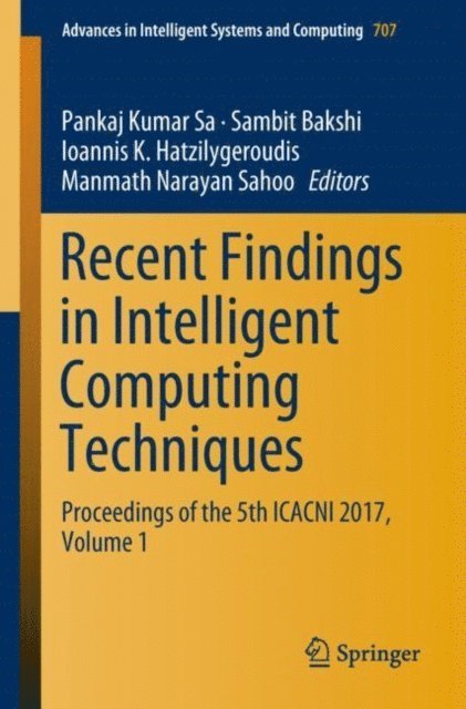 Manmath Narayan Sahoo, Ioannis K. Hatzilygeroudis, Sambit Bakshi, Pankaj Kumar Sa - Recent Findings in Intelligent Computing Techniques, E-bok