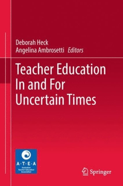 Angelina Ambrosetti, Deborah Heck - Teacher Education In and For Uncertain Times, E-bok