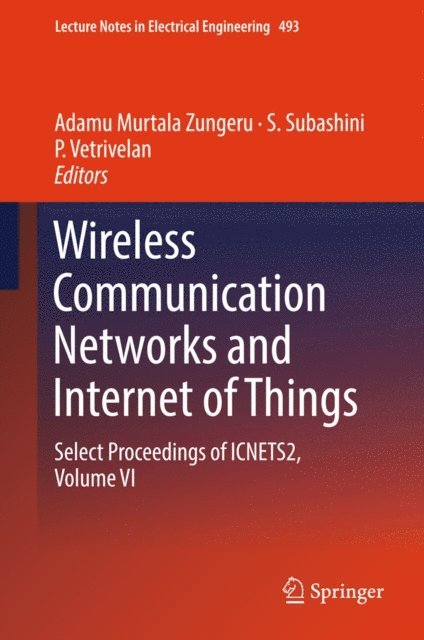 P Vetrivelan, S Subashini, Adamu Murtala Zungeru - Wireless Communication Networks and Internet of Things, E-bok