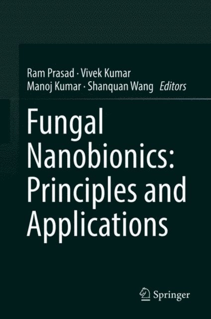 Shanquan Wang, Manoj Kumar, Vivek Kumar, Ram Prasad - Fungal Nanobionics: Principles and Applications, E-bok