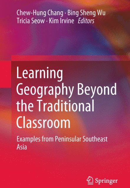 Kim Irvine, Tricia Seow, Bing Sheng Wu, Chew-Hung Chang - Learning Geography Beyond the Traditional Classroom, E-bok