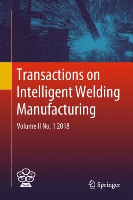 Zhili Feng, Yuming Zhang, Shanben Chen - Transactions on Intelligent Welding Manufacturing, E-bok
