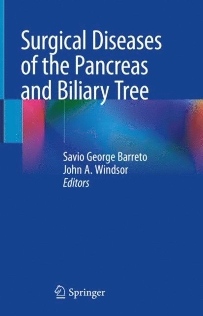John A. Windsor, Savio George Barreto - Surgical Diseases of the Pancreas and Biliary Tree, E-bok