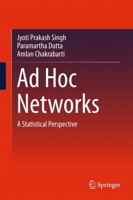 Amlan Chakrabarti, Paramartha Dutta, Jyoti Prakash Singh - Ad Hoc Networks, E-bok