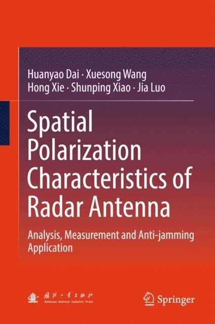 Jia Luo, Shunping Xiao, Hong Xie, Xuesong Wang, Huanyao Dai - Spatial Polarization Characteristics of Radar Antenna, E-bok