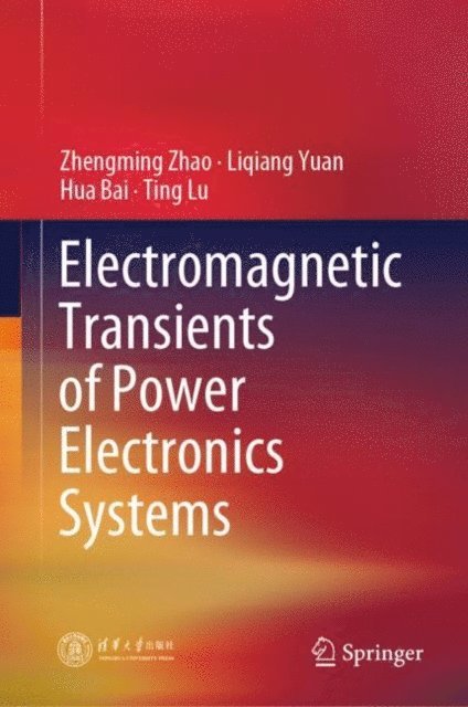 Ting Lu, Hua Bai, Liqiang Yuan, Zhengming Zhao - Electromagnetic Transients of Power Electronics Systems, E-bok