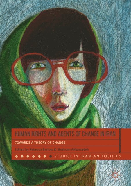 Shahram Akbarzadeh, Rebecca Barlow - Human Rights and Agents of Change in Iran, E-bok