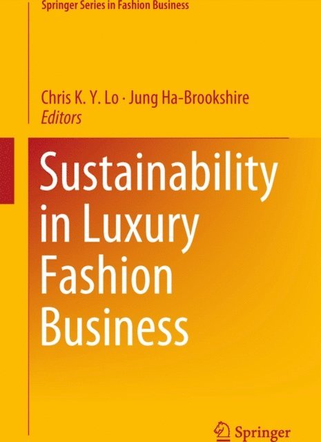 Jung Ha-Brookshire, Chris K. Y. Lo - Sustainability in Luxury Fashion Business, E-bok