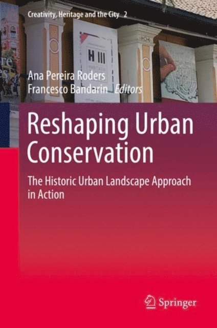 Francesco Bandarin, Ana Pereira Roders - Reshaping Urban Conservation, E-bok