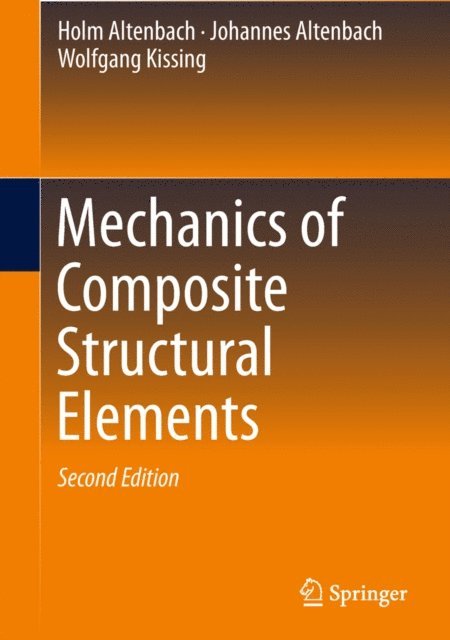 Wolfgang Kissing, Johannes Altenbach, Holm Altenbach - Mechanics of Composite Structural Elements, E-bok