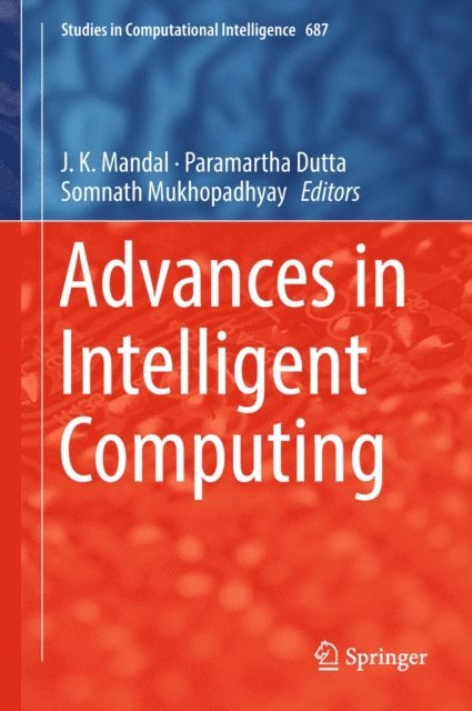Somnath Mukhopadhyay, Paramartha Dutta, J. K. Mandal - Advances in Intelligent Computing, E-bok