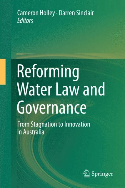 Darren Sinclair, Cameron Holley - Reforming Water Law and Governance, E-bok