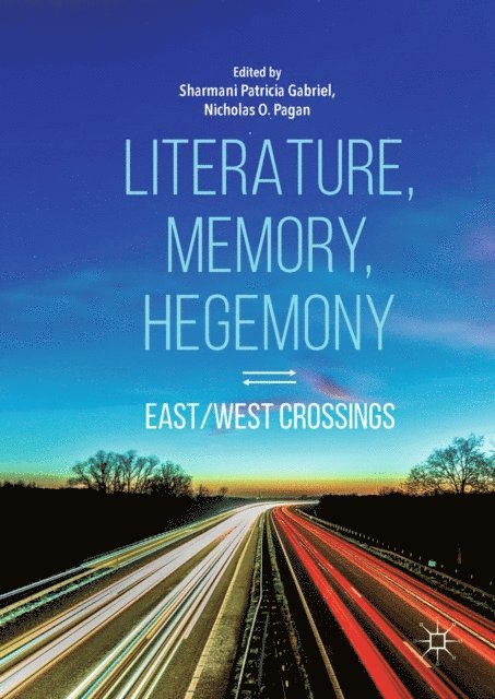Nicholas O. Pagan, Sharmani Patricia Gabriel - Literature, Memory, Hegemony, E-bok