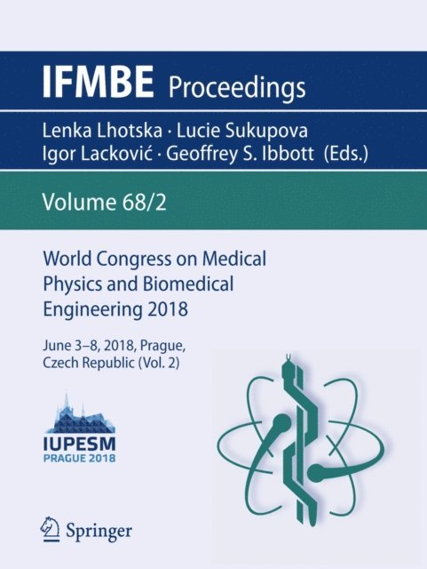 Geoffrey S. Ibbott, Igor Lackovic, Lucie Sukupova, Lenka Lhotska - World Congress on Medical Physics and Biomedical Engineering 2018, E-bok