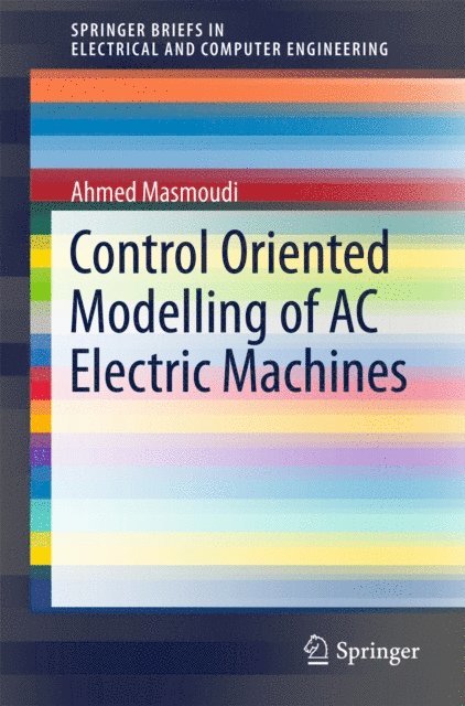 Ahmed Masmoudi - Control Oriented Modelling of AC Electric Machines, E-bok