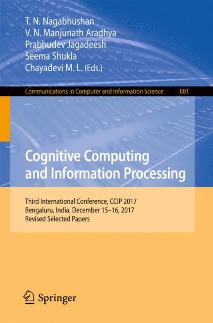 Chayadevi M.L., Seema Shukla, Prabhudev Jagadeesh, V. N. Manjunath Aradhya, T.N. Nagabhushan - Cognitive Computing and Information Processing, E-bok