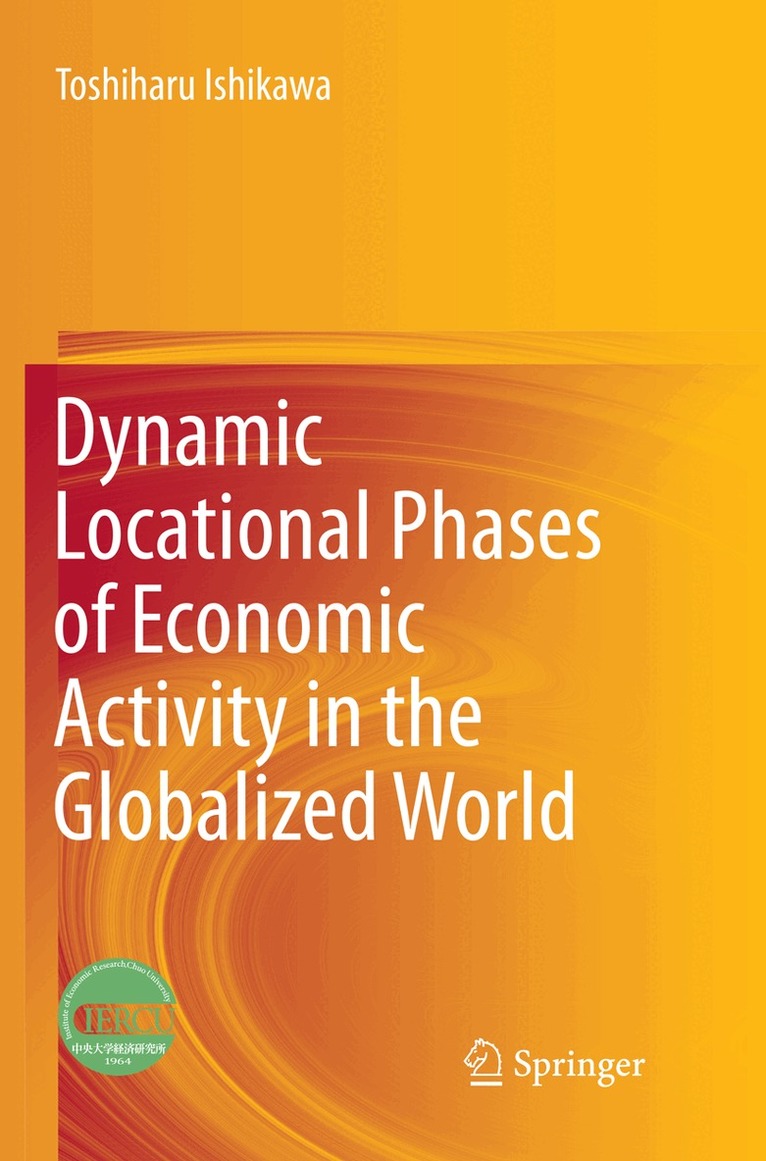 Toshiharu Ishikawa - Dynamic Locational Phases of Economic Activity in the Globalized World, Häftad
