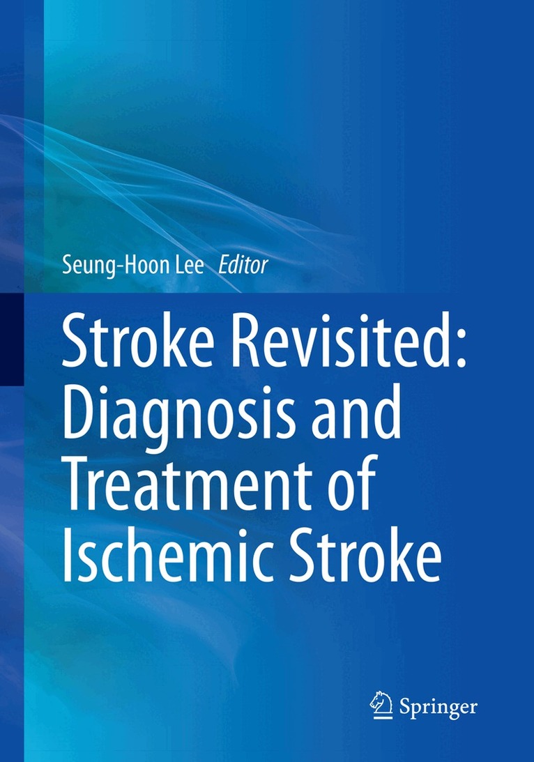 Seung-Hoon Lee - Stroke Revisited: Diagnosis and Treatment of Ischemic Stroke, Häftad