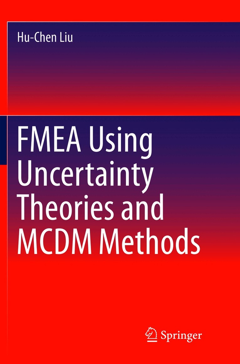 Hu-Chen Liu - FMEA Using Uncertainty Theories and MCDM Methods, Häftad