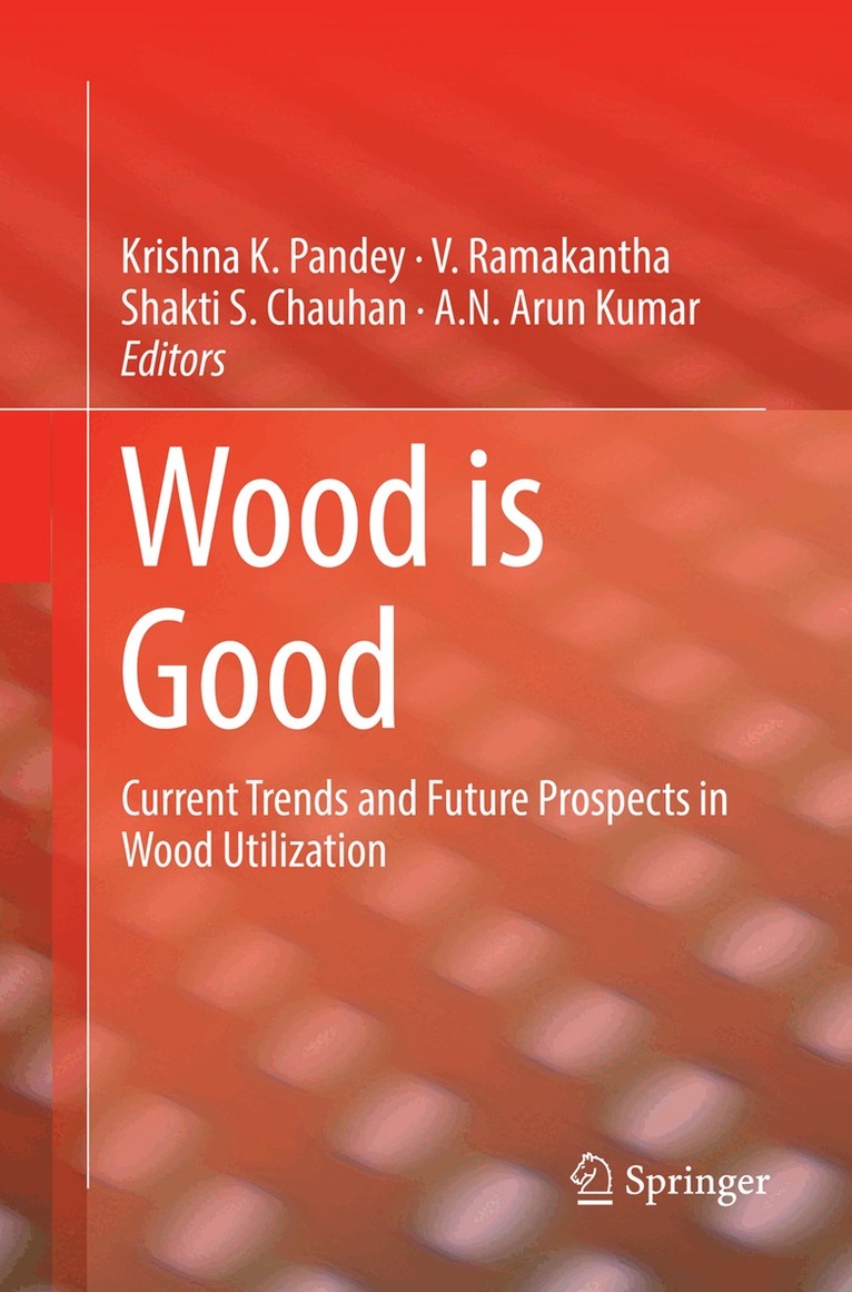 Krishna K. Pandey, V. Ramakantha, Shakti S. Chauhan, A.N. Arun Kumar - Wood is Good, Häftad