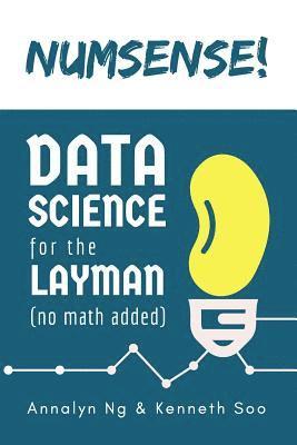 Kenneth Soo, Annalyn Ng - Numsense! Data Science for the Layman, Häftad
