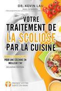 Votre traitement de la scoliose par la cuisine (2e �dition)