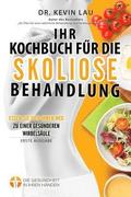 Ihr Kochbuch f�r die Skoliose Behandlung (2. Ausgabe)
