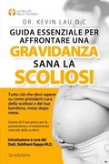 Guida essenziale per affrontare una gravidanza sana con la scoliosi (3a edizione)