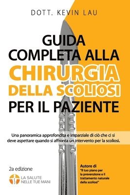 Kevin Lau - Guida completa alla chirurgia della scoliosi per il paziente (2a edizione), Häftad
