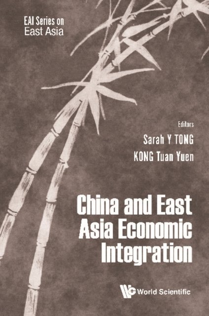 Kong Tuan Yuen Kong, Tong Sarah Yueting Tong - China And East Asian Economic Integration, E-bok