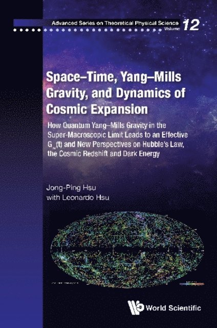 Hsu Leonardo Hsu, Hsu Jong-ping Hsu - Space-time, Yang-mills Gravity, And Dynamics Of Cosmic Expansion: How Quantum Yang-mills Gravity In The Super-macroscopic Limit Leads To An Effective Gμv(t) And New Perspectives On Hubble's Law, The Cosmic Redshift And Dark Energy, E-bok