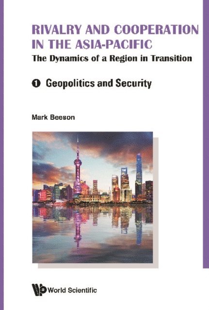 Beeson Mark Beeson - Rivalry And Cooperation In The Asia-pacific: The Dynamics Of A Region In Transition (In 2 Volumes), E-bok