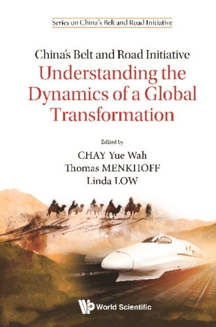 Low Linda Low, Menkhoff Thomas Menkhoff, Chay Yue Wah Chay - China's Belt And Road Initiative: Understanding The Dynamics Of A Global Transformation, E-bok