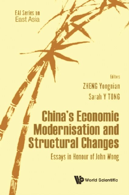 Tong Sarah Yueting Tong, Zheng Yongnian Zheng - China's Economic Modernisation And Structural Changes: Essays In Honour Of John Wong, E-bok