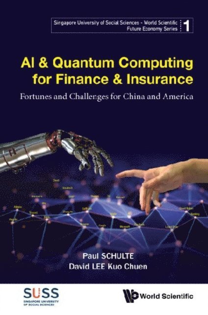 Lee David Kuo Chuen Lee, Schulte Paul Schulte - Ai & Quantum Computing For Finance & Insurance: Fortunes And Challenges For China And America, E-bok