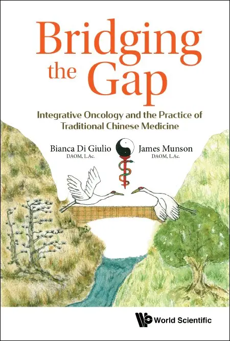 Bianca Di Giulio, James Munson - BRIDGING THE GAP: INTEGRATIVE ONCOLOGY AND THE PRACTICE OF TRADITIONAL CHINESE MEDICINE, Inbunden. Tillgänglighet: Lägg i varukorg