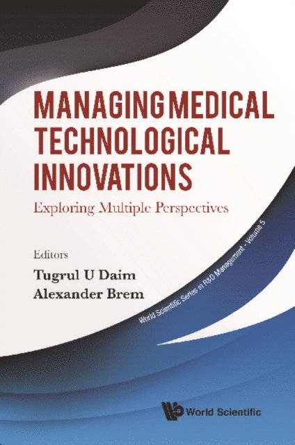 Brem Alexander Brem, Daim Tugrul U Daim - Managing Medical Technological Innovations: Exploring Multiple Perspectives, E-bok