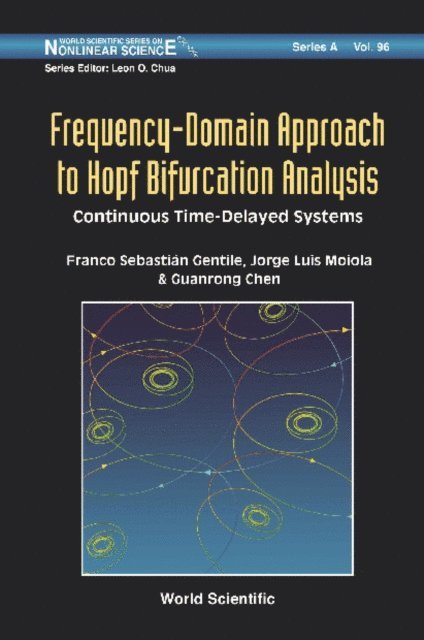 Chen Guanrong Chen, Moiola Jorge Luis Moiola, Gentile Franco Sebastian Gentile - Frequency-domain Approach To Hopf Bifurcation Analysis: Continuous Time-delayed Systems, E-bok