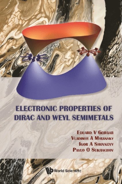 Sukhachov Pavlo O Sukhachov, Shovkovy Igor A Shovkovy, Miransky Vladimir A Miransky, Gorbar Eduard V Gorbar - Electronic Properties Of Dirac And Weyl Semimetals, E-bok