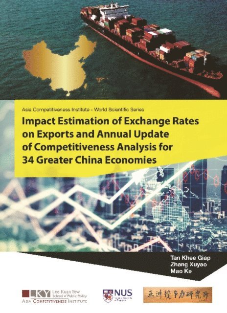 Mao Ke Mao, Zhang Xuyao Zhang, Tan Khee Giap Tan - Impact Estimation Of Exchange Rates On Exports And Annual Update Of Competitiveness Analysis For 34 Greater China Economies, E-bok