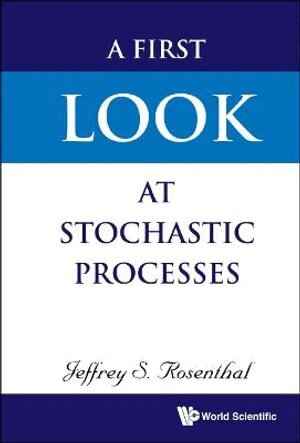 Jeffrey S Rosenthal - First Look At Stochastic Processes, A, Inbunden