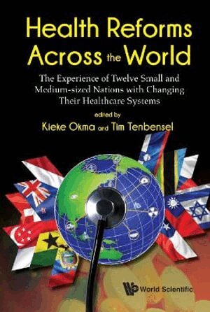 Okma Kieke, Kieke G Okma, Tim Tenbensel, Luca Crivelli - Health Reforms Across The World: The Experience Of Twelve Small And Medium-sized Nations With Changing Their Healthcare Systems, Inbunden