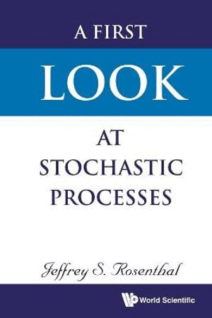 Jeffrey S Rosenthal - First Look At Stochastic Processes, A, Häftad